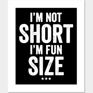 I'm not short I'm fun size Posters and Art